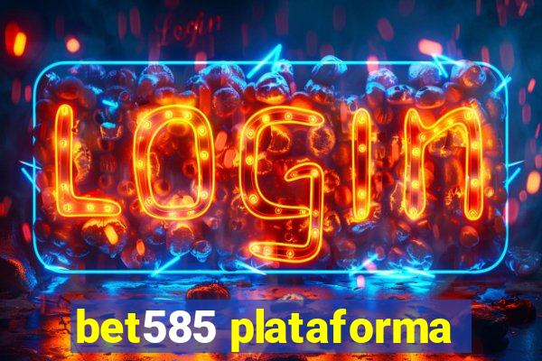 bet585 plataforma